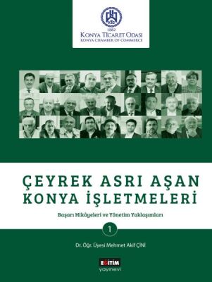 Çeyrek Asrı Aşan Konya İşletmeleri - Başarı Hikayeleri ve Yönetim Yaklaşımları - 1