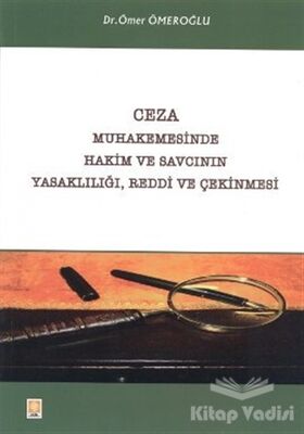 Ceza Muhakemesinde Hakim ve Savcının Yasaklılığı, Reddi ve Çekinmesi - 1