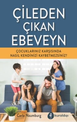 Çileden Çıkan Ebeveyn - Kuraldışı Yayınları