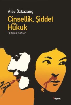 Cinsellik, Şiddet ve Hukuk - Feminist Yazılar - 1