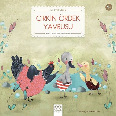 Çirkin Ördek Yavrusu - İlk Öykülerim - 1001 Çiçek Kitaplar