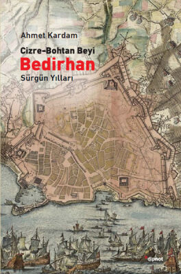 Cizre-Bohtan Beyi Bedirhan / Sürgün Yılları - 1