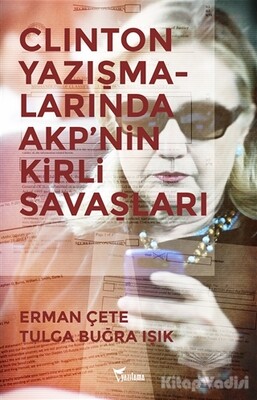 Clinton Yazışmalarında AKP'nin Kirli Savaşları - Yazılama Yayınevi