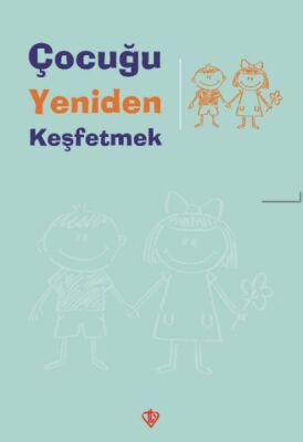 Çocuğu Yeniden Keşfetmek - 1