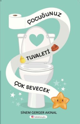 Çocuğunuz Tuvaleti Çok Sevecek - Bebek ve Uyku Yayınları