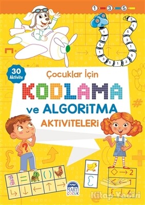 Çocuklar İçin Kodlama ve Algoritma Aktiviteleri - Sarı - Martı Yayınları