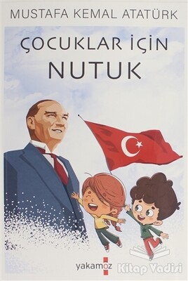 Çocuklar İçin Nutuk - Yakamoz Yayınları