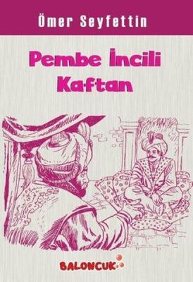 Çocuklar İçin Ömer Seyfettinden Seçmeler - Pembe İncili Kaftan - 1