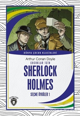 Çocuklar İçin Sherlock Holmes Seçme Öyküler 1 - Dorlion Yayınları