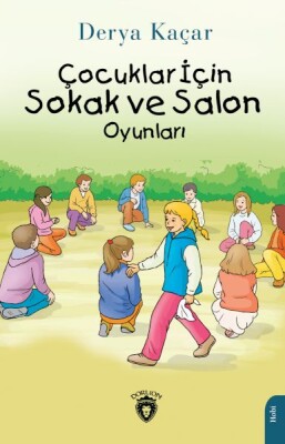 Çocuklar İçin Sokak ve Salon Oyunları - Dorlion Yayınları