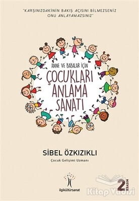 Çocukları Anlama Sanatı - İlgi Kültür Sanat Yayınları