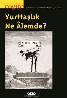 Cogito Sayı: 102 Yurttaşlık Ne Alemde? - 1