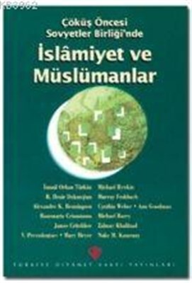 Çöküş Öncesi Sovyetler Birliği'nde İslamiyet ve Müslümanlar - Türkiye Diyanet Vakfı Yayınları