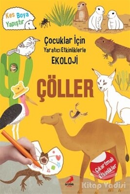 Çöller - Çocuklar İçin Yaratıcı Etkinliklerle Ekoloji - Erdem Yayınları