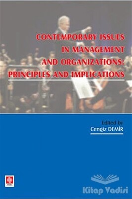 Contemporary Issues In Management and Organizations: Principles and Implications - Ekin Yayınevi