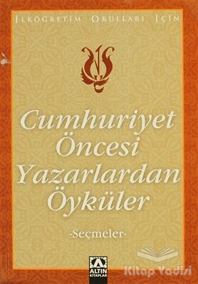 Cumhuriyet Öncesi Yazarlardan Öyküler - 1