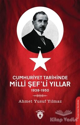 Cumhuriyet Tarihinde Milli Şef’li Yıllar - 1