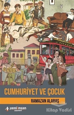 Cumhuriyet ve Çocuk - Yeni İnsan Yayınevi