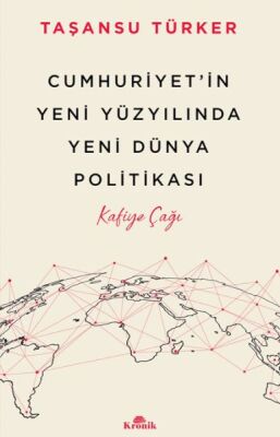 Cumhuriyet’in Yeni Yüzyılında Yeni Dünya Politikası - 1