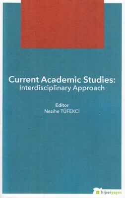 Current Academic Studies: Interdisciplinary Approach - Hiperlink Yayınları