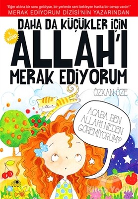 Daha da Küçükler İçin Allah'ı Merak Ediyorum 1. Kitap - Uğurböceği Yayınları