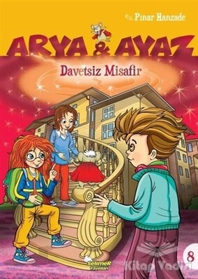 Davetsiz Misafir - Arya ve Ayaz 8 - Selimer Yayınları