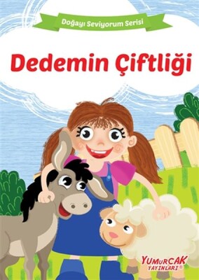 Dedemin Çiftliği - Doğayı Seviyorum Serisi - Yumurcak Yayınları