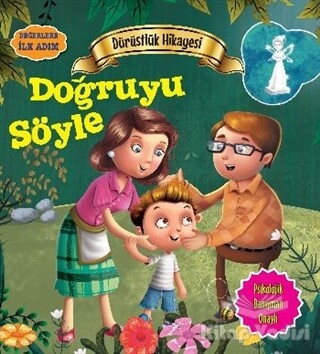 Değerlere İlk Adım - Dürüstlük Hikayesi: Doğruyu Söyle - Parıltı Yayınları