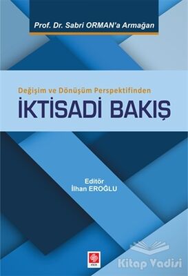 Değişim ve Dönüşüm Perspektifinden İktisadi Bakış - 1