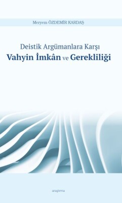 Deistik Argümanlara Karşı Vahyin İmkân ve Gerekliliği - Ankara Okulu Yayınları