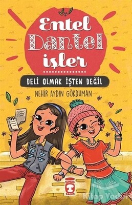 Deli Olmak İşten Değil - Entel Dantel İşler - Timaş Çocuk