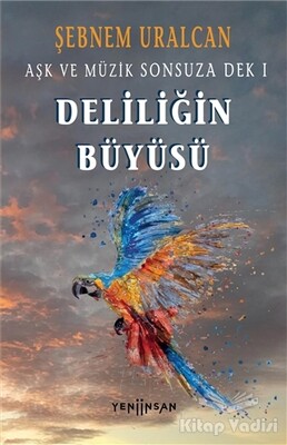 Deliliğin Büyüsü - Yeni İnsan Yayınevi