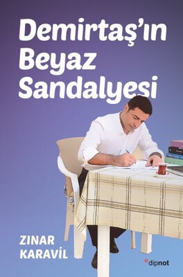 Demirtaş’ın Beyaz Sandalyesi - Dipnot Yayınları