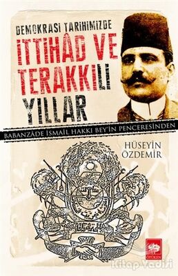 Demokrasi Tarihimizde İttihad ve Terakki'li Yıllar - 1