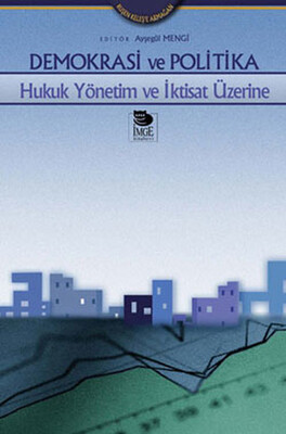 Demokrasi ve Politika -Hukuk Yönetim ve İktisat Üzerine - İmge Kitabevi Yayınları