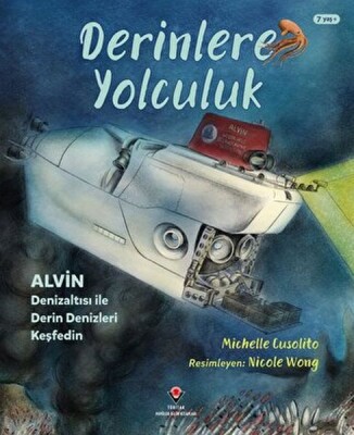 Derinlere Yolculuk - Alvin Denizaltısı ile Derin Denizleri Keşfedin - Tübitak Yayınları