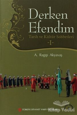 Derken Efendim - Tarih ve Kültür Sohbetleri - 1 - 1