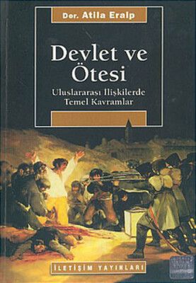 Devlet ve Ötesi-Uluslararası İlişkilerde Temel Kavramlar - İletişim Yayınları