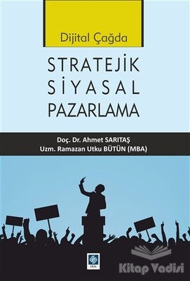 Dijital Çağda Stratejik Siyasal Pazarlama - Ekin Yayınevi