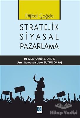 Dijital Çağda Stratejik Siyasal Pazarlama - 1