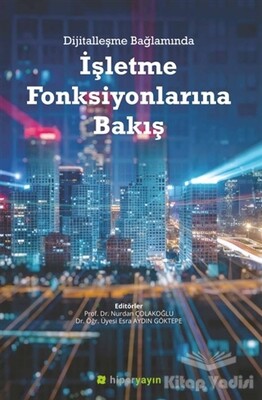 Dijitalleşme Bağlamında İşletme Fonksiyonlarına Bakış - Hiperlink Yayınları