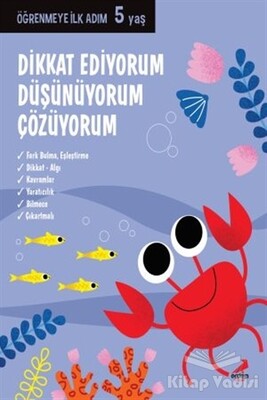 Dikkat Ediyorum, Düşünüyorum, Çözüyorum - Öğrenmeye İlk Adım (5 Yaş) - Erdem Yayınları