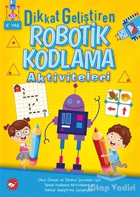 Dikkat Geliştiren Robotik Kodlama Aktiviteleri - Beyaz Balina Yayınları