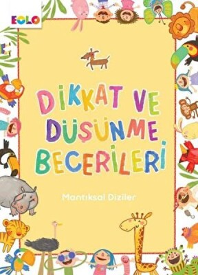 Dikkat ve Düşünme Becerileri - Mantıksal Diziler - EOLO Eğitici Oyuncak ve Kitap