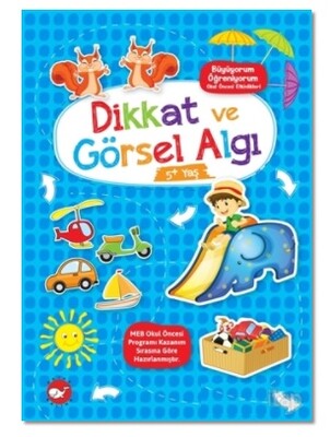 Dikkat ve Görsel Algı 5+ Yaş - Büyüyorum Öğreniyorum Okul Öncesi Etkinlikleri - Beyaz Balina Yayınları