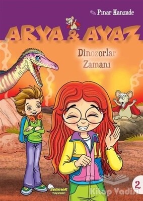 Dinazorlar Zamanı - Arya ve Ayaz 2 - Selimer Yayınları