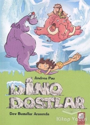 Dino Dostlar 4: Dev Buzullar Arasında - Final Kültür Sanat Yayınları