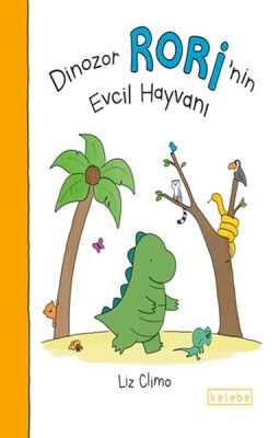 Dinozor Rorinin Evcil Hayvanı - Ketebe Yayınları