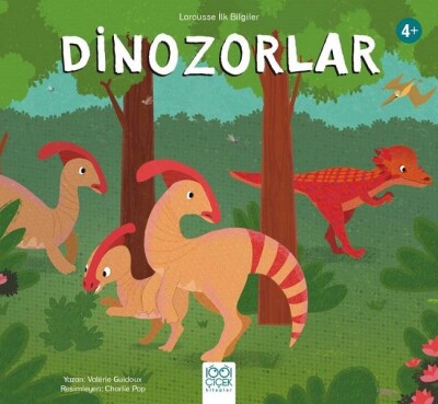 Dinozorlar - Larousse İlk Bilgiler - 1001 Çiçek Kitaplar