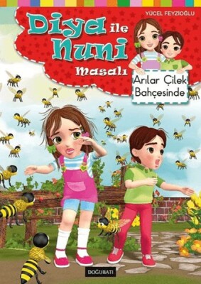 Diya ile Nuni Masalı - Arılar Çilek Bahçesinde - Doğu Batı Yayınları